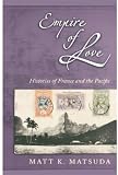 Empire of Love: Histories of France and the Pacific
