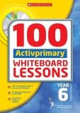 100 ACTIVprimary Whiteboard Lessons Year 6 (100 Activprimary Whiteboard Lessons)