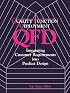 QFD: Quality Function Deployment - Integrating Customer Requirements into Product Design