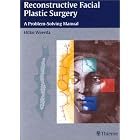 Reconstructive Facial Plastic Surgery: A Problem-Solving Manual by Hilko Weerda and Terry Telger