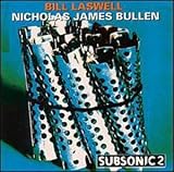 Review Bill Laswell & Nicholas Bullen (Subsonic 2)  / Bass Terror