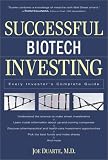 Successful Biotech Investing: Every Investor s Complete Guide
