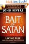 The Bait of Satan: Living Free from the Deadly Trap of Offense