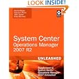 System Center Operations Manager (OpsMgr) 2007 R2 Unleashed: Supplement to System Center...