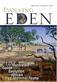 Evolving Eden: An Illustrated Guide to the Evolution of the African Large Mammal Fauna