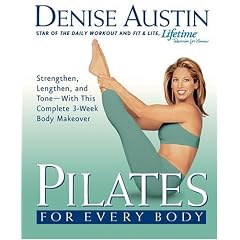 Pilates for Every Body: Strengthen, Lengthen, and Tone-With This Complete 3-Week Body Makeover