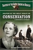 Shapers Of The Great Debate On Conservation : A  Biographical Dictionary
