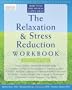 The Relaxation and Stress Reduction Workbook: Sixth Edition