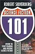 Science Fiction 101: Where to Start Reading and Writing Science Fiction
