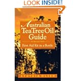 Australian Tea Tree Oil: First Aid Kit in a Bottle by Cynthia Olsen, Sue Tinkle and Cynthia B. Olsen