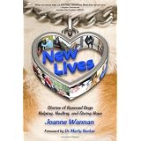 New Lives: Stories of Rescued Dogs Helping, Healing and Giving Hopeby Joanne Wannan