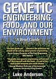 Genetic Engineering, Food, and Our Environment