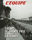 100 ans de grands prix automobiles en France