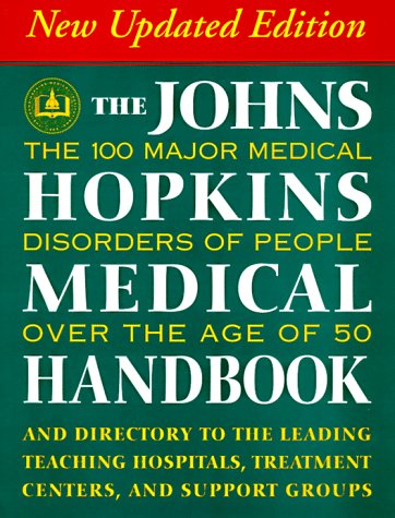 the johns hopkins medical handbook the 100 major medical disorders of people over the age of 50 plus a directory