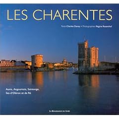 Les Charentes : Aunis, Angoumois, Saintonge, �les d'Ol�ron et de R�