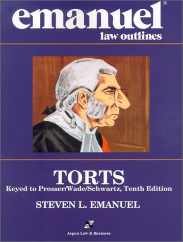 Emanuel Law Outlines: Torts, Prosser Edition