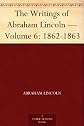 The Writings of Abraham Lincoln, Volume 6