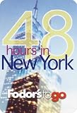 Fodor s to Go: 48 Hours in New York City, 1st Edition (Fodor s to Go)