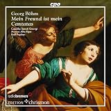 George Böhm: Mein Freund ist mein; Cantatas