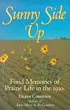 Sunny Side Up: Fond Memories of Prairie Life in the 1930s