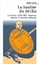 La hantise du declin: Le rang de la France en Europe, 1920-1960 : finances, defense et identite nationale (Histoire et societe. Temps presents) (French Edition)