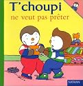 T choupi ne veut pas preter
