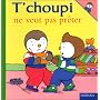 T'Choupi Ne Veut Pas Preter de Thierry Courtin