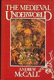 Medieval Underworld (Sutton History Classics)