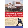 Revolutionary Boston, Lexington, and Concord: The Shots Heard 'Round the World (Boston & Concord)