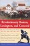 Revolutionary Boston, Lexington, and Concord: The Shots Heard 'Round the World (Boston & Concord)
