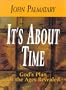 It's About Time: God's Plan for the Ages Revealed