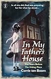 In My Father's House: The Years Before "the Hiding Place" (Corrie Ten Boom Library)