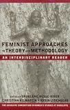 Feminist Approaches to Theory and Methodology: An Interdisciplinary Reader Feminist Approaches to Theory and Methodology: An Interdisciplinary Reader