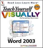 Teach Yourself Visually Word 2003 (Visual Read Less, Learn More)