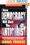 How Democracy Will Elect the Antichrist
