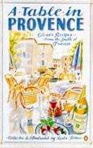 A Table in Provence: Classic Recipes from the South of France