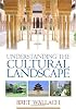 Understanding the Cultural Landscape