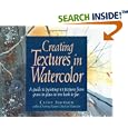 Creating Textures in Watercolor: A Guide to Painting 83 Textures from Grass to Glass to Tree Bark to Fur