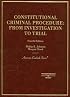 Constitutional Criminal Procedure: From Investigation to Trial (American Casebook Series)