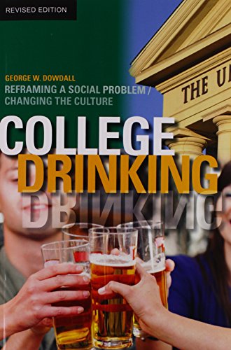 College Drinking: Reframing a Social Problem / Changing the Culture