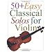 50+ Easy Classical Solos for Violin