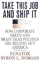 Take This Job and Ship It: How Corporate Greed and Brain-Dead Politics Are Selling Out America