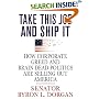 Take This Job and Ship It: How Corporate Greed and Brain-Dead Politics Are Selling Out America