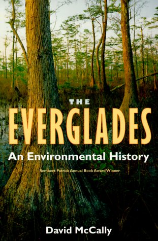 The Everglades: An Environmental History (Florida History and Culture)