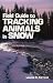 Field Guide to Tracking Animals in Snow