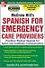 McGraw-Hill's Spanish for Emergency Care Providers : A Practical Course for Quick and Confident Communication