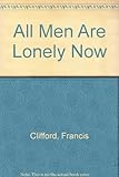 All men are lonely now