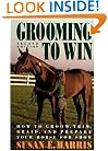 Grooming To Win: How to Groom, Trim, Braid and Prepare Your Horse for Show (Howell reference books)