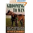 Grooming To Win: How to Groom, Trim, Braid and Prepare Your Horse for Show (Howell reference books) by Susan E. Harris