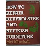 how to repair reupholster and refinish furniture